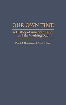 portada Our own Time: A History of American Labor and the Working day (in English)