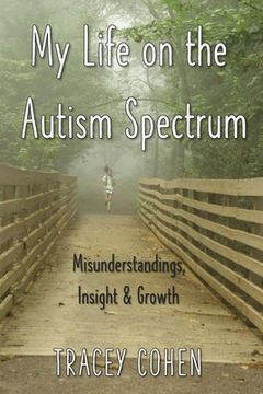 portada My Life on the Autism Spectrum: Misunderstandings, Insight & Growth (in English)