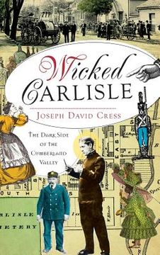 portada Wicked Carlisle: The Dark Side of the Cumberland Valley (in English)