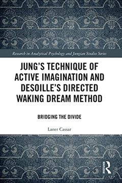 portada Jung's Technique of Active Imagination and Desoille's Directed Waking Dream Method: Bridging the Divide (Research in Analytical Psychology and Jungian Studies) (in English)