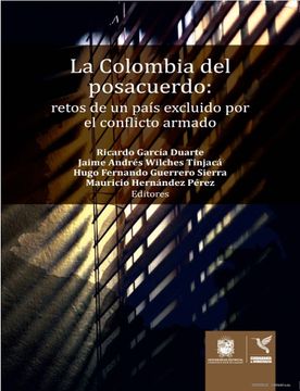 portada La Colombia del Posacuerdo: Retos de un País Excluido por el  Conflicto Armado