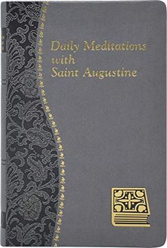 portada Daily Meditations With st. Augustine: Minute Meditations for Every day Taken From the Writings of Saint Augustine 