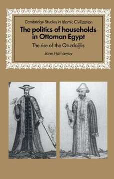 portada the politics of households in ottoman egypt: the rise of the qazdaglis (en Inglés)