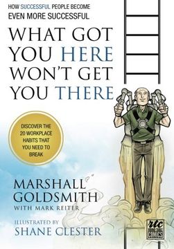portada What Got You Here Won't Get You There: How Successful People Become Even More Successful: Round Table Comics