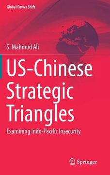 portada Us-Chinese Strategic Triangles: Examining Indo-Pacific Insecurity