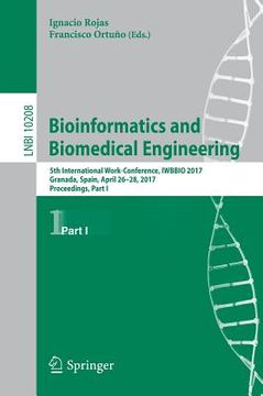 portada Bioinformatics and Biomedical Engineering: 5th International Work-Conference, Iwbbio 2017, Granada, Spain, April 26-28, 2017, Proceedings, Part I