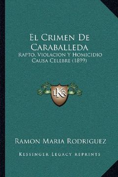 portada El Crimen de Caraballeda: Rapto, Violacion y Homicidio Causa Celebre (1899)
