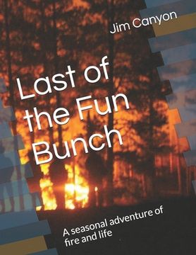 portada Last of the Fun Bunch: A seasonal adventure of fire and life (en Inglés)