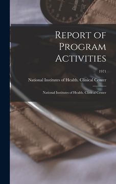 portada Report of Program Activities: National Institutes of Health. Clinical Center; 1971 (en Inglés)