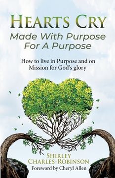 portada Heart's Cry: Made With Purpose For A Purpose: How to live in Purpose and on Mission for God's glory (en Inglés)