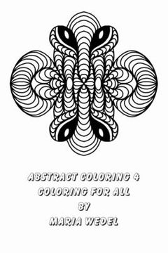 portada Abstract Coloring 4: 51 original drawings to enjoy and relax with ! (en Inglés)