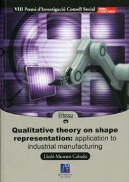portada Qualitative theory on shape representation: application to industrial manufacturing (Athenea) (in Spanish)