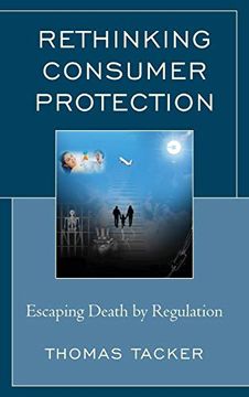 portada Rethinking Consumer Protection: Escaping Death by Regulation (en Inglés)
