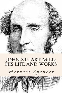 portada John Stuart Mill; His Life and Works (en Inglés)