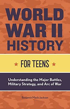 portada World war ii History for Teens: Understanding the Major Battles, Military Strategy, and arc of war (en Inglés)