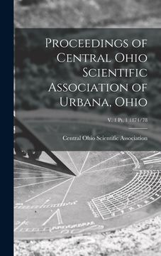 portada Proceedings of Central Ohio Scientific Association of Urbana, Ohio; v. 1 pt. 1 1874/78 (en Inglés)