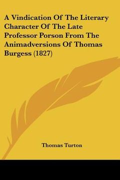 portada a vindication of the literary character of the late professor porson from the animadversions of thomas burgess (1827)