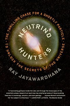 portada Neutrino Hunters: The Thrilling Chase for a Ghostly Particle to Unlock the Secrets of the Universe