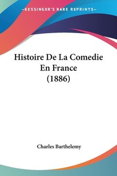 portada Histoire De La Comedie En France (1886) (en Francés)