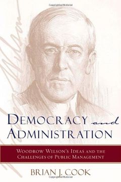 portada Democracy and Administration: Woodrow Wilson's Ideas and the Challenges of Public Management (Johns Hopkins Studies in Governance and Public Management) (in English)