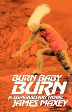 portada burn baby burn: a supervillain novel (en Inglés)
