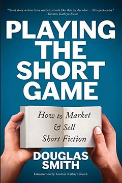 portada Playing the Short Game: How to Market and Sell Short Fiction (in English)