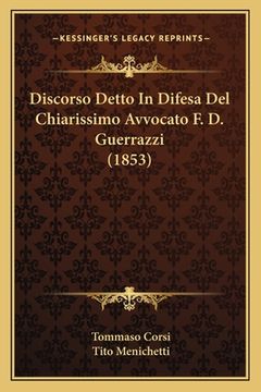 portada Discorso Detto In Difesa Del Chiarissimo Avvocato F. D. Guerrazzi (1853) (en Italiano)