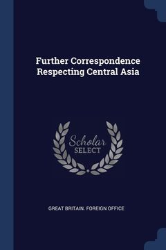 portada Further Correspondence Respecting Central Asia (en Inglés)