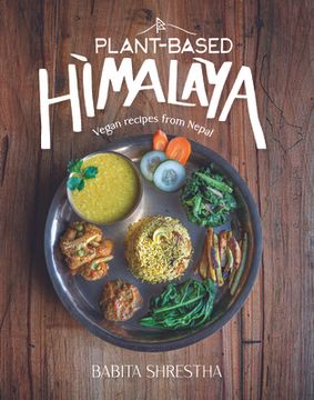 portada Plant-Based Himalaya: Vegan Recipes From Nepal (en Inglés)