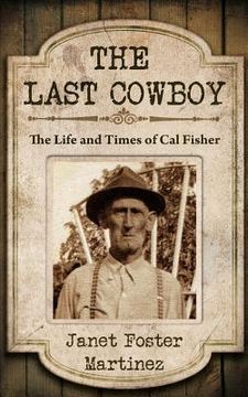 portada The Last Cowboy: The Life and Times of Cal Fisher