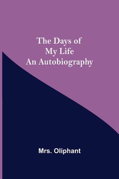 portada The Days of My Life An Autobiography (en Inglés)