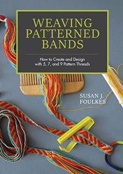 portada Weaving Patterned Bands: How to Create and Design With 5, 7, and 9 Pattern Threads (en Inglés)