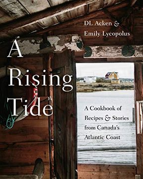 portada A Rising Tide: A Cookbook of Recipes and Stories From Canada'S Atlantic Coast (en Inglés)