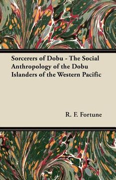 portada sorcerers of dobu - the social anthropology of the dobu islanders of the western pacific