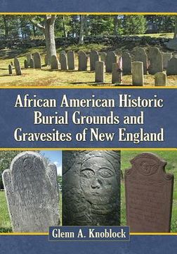 portada African American Historic Burial Grounds and Gravesites of New England (en Inglés)