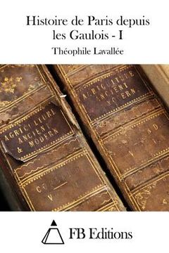 portada Histoire de Paris depuis les Gaulois - I (en Francés)