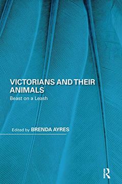 portada Victorians and Their Animals: Beast on a Leash (Perspectives on the Non-Human in Literature and Culture) (en Inglés)