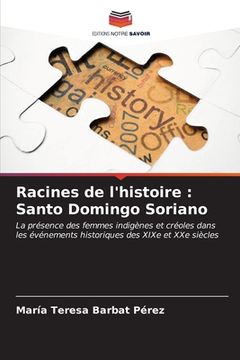 portada Racines de l'histoire: Santo Domingo Soriano (en Francés)