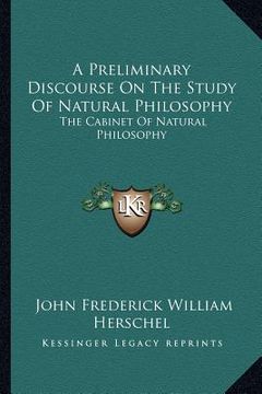 portada a preliminary discourse on the study of natural philosophy: the cabinet of natural philosophy (en Inglés)