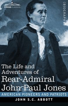 portada The Life and Adventures of Rear-Admiral John Paul Jones, Illustrated: Commonly called Paul Jones (en Inglés)