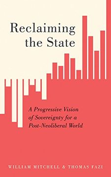 portada Reclaiming the State: A Progressive Vision of Sovereignty for a Post-Neoliberal World (in English)