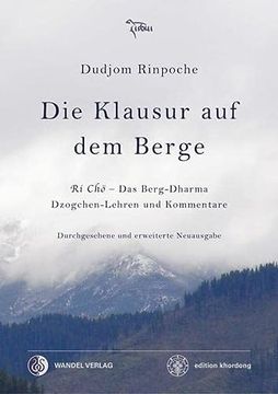 portada Die Klausur auf dem Berge: Ri chö - das Berg-Dharma, Dzogchen-Lehren und Kommentare (Edition Khordong) (en Alemán)
