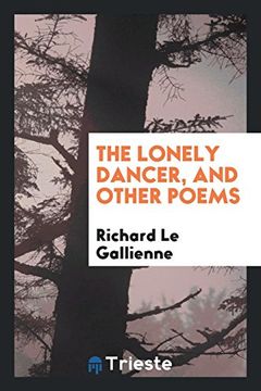portada The Lonely Dancer, and Other Poems. With a Frontispiece Port. By Irma le Gallienne 