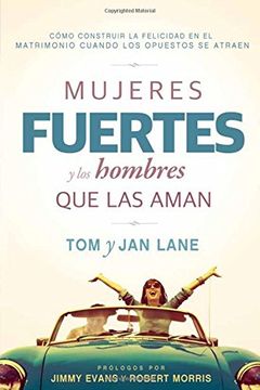 portada Mujeres Fuertes y los Hombres que las Aman: Cómo Construir la Felicidad en el Matrimonio Cuando los Opuestos se Atraen (in Spanish)