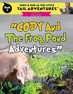 portada Cody and the Frog Pond Adventures (Cody & bob in the Little Tail Adventures) (in English)