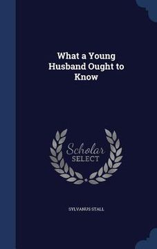 portada What a Young Husband Ought to Know (in English)