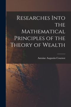 portada Researches Into the Mathematical Principles of the Theory of Wealth