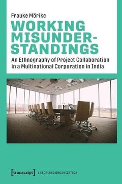 portada Working Misunderstandings – an Ethnography of Project Collaboration in a Multinational Corporation in India (Labor and Organization) (en Inglés)