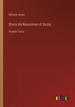 portada Storia dei Musulmani di Sicilia: Volume Terzo (en Italiano)