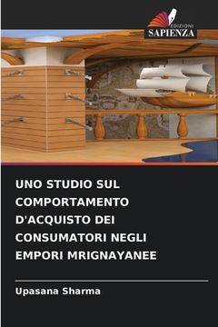 portada Uno Studio Sul Comportamento d'Acquisto Dei Consumatori Negli Empori Mrignayanee (in Italian)
